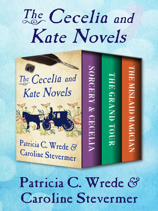 Title details for The Cecelia and Kate Novels by Patricia C. Wrede - Available
